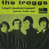 Troggs - I Can't Control Myself