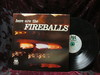 Fireballs - Here Are The